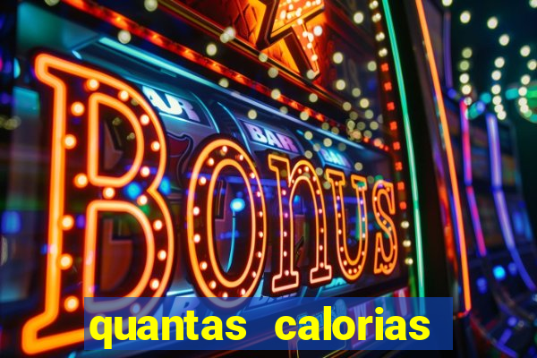 quantas calorias tem um xeque mate